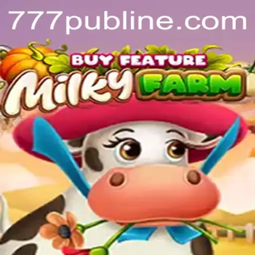 Discover the Thrill of MilkyFarmBuyFeature and 777PUB